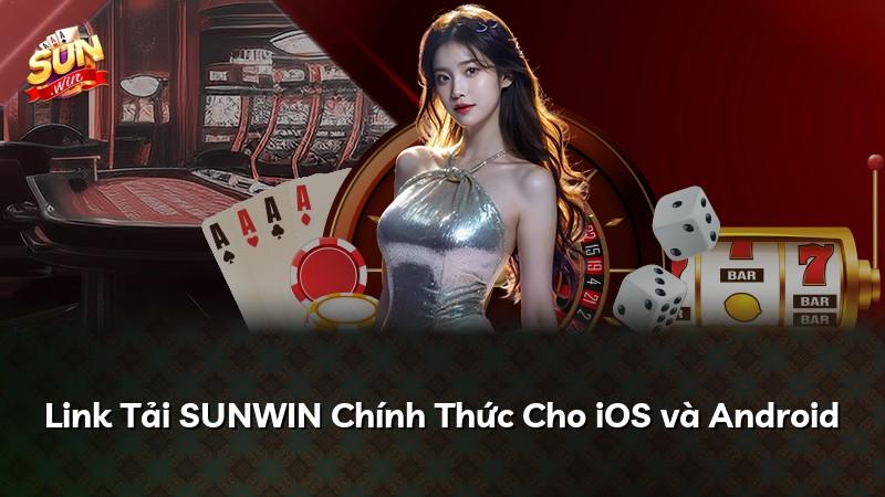 Link Tải SUNWIN Chính Thức Cho iOS và Android