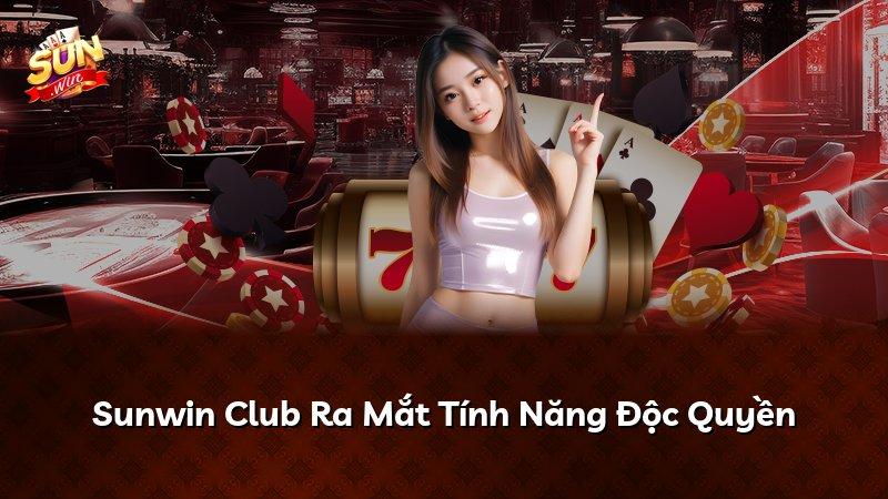 Sunwin Club Ra Mắt Tính Năng Độc Quyền