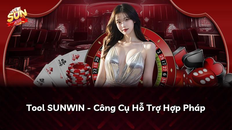 Tool SUNWIN - Công Cụ Hỗ Trợ Hợp Pháp